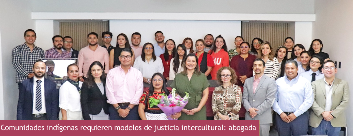 Comunidades indígenas requieren modelos de justicia intercultural: abogada